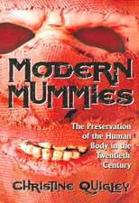 Modern Mummies: The Preservation of the Human Body in the Twentieth Century