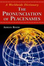 The Pronunciation of Placenames: A Worldwide Dictionary