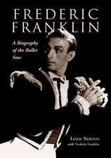 Frederic Franklin: A Biography of the Ballet Star