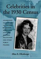 Celebrities In The 1930 Census: Household Data of More Than 2,500 Us Actors, Musicians, Scientists,