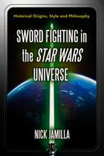 Sword Fighting in the Star Wars Universe: Historical Origins, Style and Philosophy