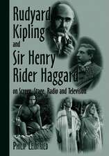 Rudyard Kipling and Sir Henry Rider Haggard on Screen, Stage Radio, and Television