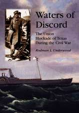 Waters of Discord: The Union Blockade of Texas During the Civil War