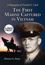 The First Marine Captured in Vietnam: A Biography of Donald G. Cook