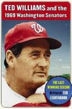 Ted Williams and the 1969 Washington Senators: The Last Winning Season