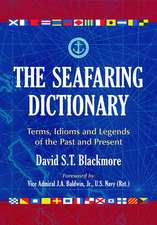 The Seafaring Dictionary: Terms, Idioms and Legends of the Past and Present