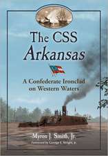 The CSS Arkansas: A Confederate Ironclad on Western Waters