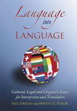 Language Into Language: Cultural, Legal and Linguistic Issues for Interpreters and Translators