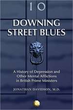 Downing Street Blues: A History of Depression and Other Mental Afflictions in British Prime Ministers