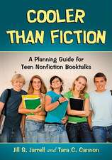 Cooler Than Fiction: A Planning Guide for Teen Nonfiction Booktalks