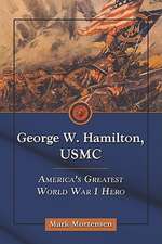 George W. Hamilton, USMC: America's Greatest World War I Hero