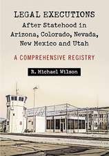 Legal Executions After Statehood in Arizona, Colorado, Nevada, New Mexico and Utah: A Comprehensive Registry