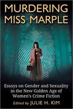 Murdering Miss Marple: Essays on Gender and Sexuality in the New Golden Age of Women's Crime Fiction