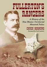 Fullertons Rangers: A History of the New Mexico Territorial Mounted Police