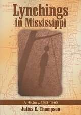 Lynchings in Mississippi: A History, 1865-1965