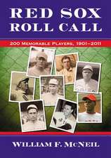 Red Sox Roll Call: 200 Memorable Players, 1901-2011