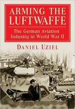 Arming the Luftwaffe: The German Aviation Industry in World War II