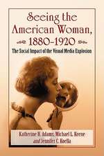 Seeing the American Woman, 18801920: The Social Impact of the Visual Media Explosion