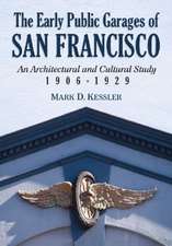 The Early Public Garages of San Francisco: An Architectural and Cultural Study, 1906-1929