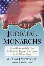 Judicial Monarchs: Court Power and the Case for Restoring Popular Sovereignty in the United States