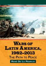 Wars of Latin America, 1982-2013: The Path to Peace