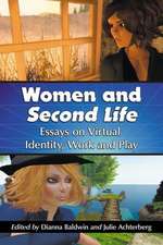 Women and Second Life: Essays on Virtual Identity, Work and Play