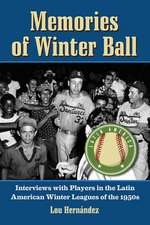 Memories of Winter Ball: Interviews with Players in the Latin American Winter Leagues of the 1950s