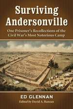 Surviving Andersonville: One Prisoner's Recollections of the Civil War's Most Notorious Camp