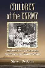 Children of the Enemy: Oral Histories of Vietnamese Amerasians and Their Mothers