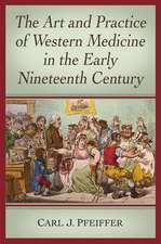 The Art and Practice of Western Medicine in the Early Nineteenth Century