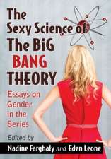 The Sexy Science of the Big Bang Theory: Essays on Gender in the Series