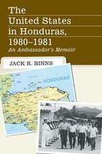 The United States in Honduras, 1980-1981: An Ambassador's Memoir