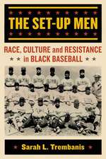 The Set-Up Men: Race, Culture and Resistance in Black Baseball