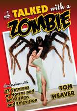 I Talked with a Zombie: Interviews with 23 Veterans of Horror and Sci-Fi Films and Television