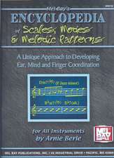 Mel Bay's Encyclopedia of Scales, Modes and Melodic Patterns: A Unique Approach to Developing Ear, Mind and Finger Coordination