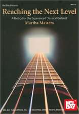 Reaching the Next Level: A Method for the Experienced Classical Guitarist