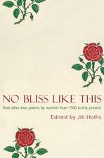 No Bliss Like This: Five Centuries of Love Poems by Women