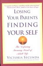 Losing Your Parents, Finding Yourself: The Defining Turning Point of Adult Life