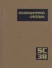 Shakespearean Criticism: Excerpts from the Criticism of William Shakespeare's Plays & Poetry, from the First Published Appraisals to Current Ev