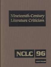 Nineteenth-Century Literature Criticism: Excerpts from Criticism of the Works of Nineteenth-Century Novelists, Poets, Playwrights, Short-Story Writers