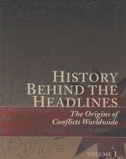 History Behind the Headlines: The Origins of Conflicts Worldwide