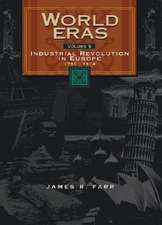 World Eras: Industrial Revolution in Europe (1750-1914)