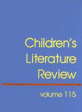 Children's Literature Review, Volume 115: Excerpts from Reviews, Criticism, and Commentary on Books for Children and Young People