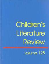 Children's Literature Review, Volume 125: Excerpts from Reviews, Criticism, and Commentary on Books for Children and Young People