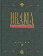 Drama Criticism, Volume 27: Criticism of the Most Significant and Widely Studied Dramatic Works from All the World's Literatures