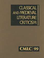 Classical and Medieval Literature Criticism, Volume 99