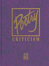 Poetry Criticism, Volume 84: Excerpts from Criticism of the Works of the Most Significant and Widely Studied Poets of World Literature