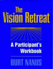 The Vision Retreat: Participant′s Workbook