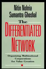 The Differentiated Network – Organizing Multinational Corporations for Value Creation