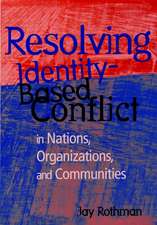 Resolving Identity–Based Conflict: in Nations Orga Organizations & Communities